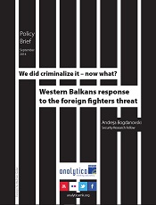 We did criminalize it – now what? Western Balkans response to the foreign fighters threat